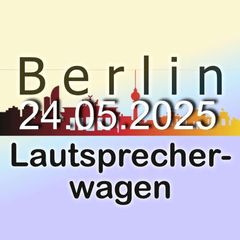 Berlin 24.05. Lautsprecherwagen avatar
