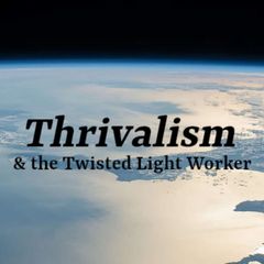Thrivalism, The Twisted Light Worker & #Onpassive avatar