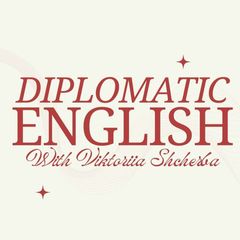 Diplomatic English with Viktoriia Shcherba avatar