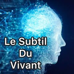 Le Subtil du Vivant - Esprit Quantique avatar