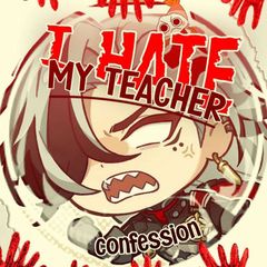 Я ненавижу своего учителя... | I hate my teacher confession avatar