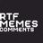 RTF MEMES comments